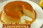 Descubra a receita do pudim de laranja com apenas 3